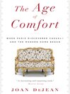 The Age of Comfort (eBook): When Paris Discovered Casual--and the Modern Home Began